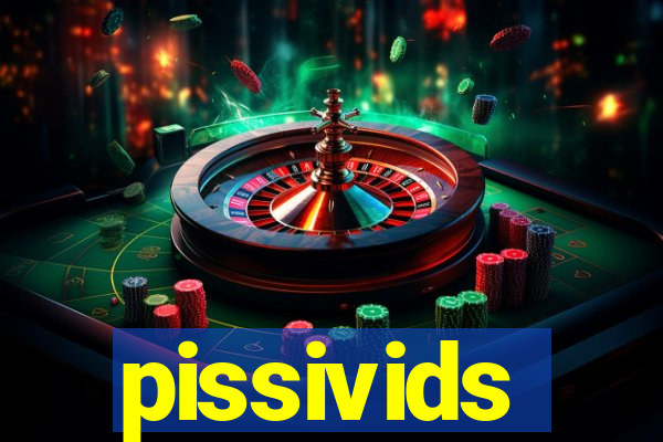 pissivids