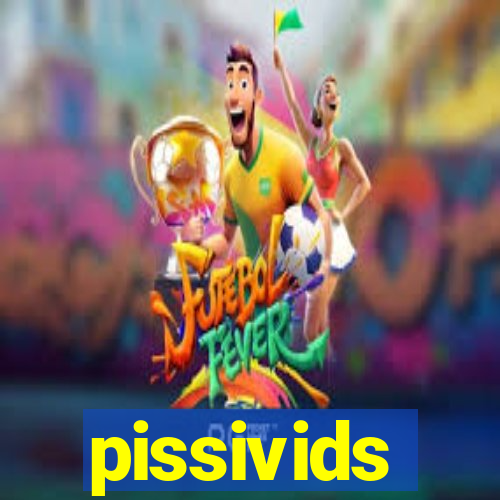 pissivids