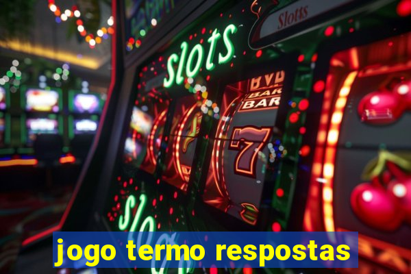 jogo termo respostas