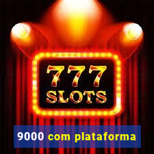 9000 com plataforma