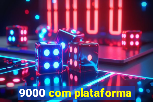 9000 com plataforma