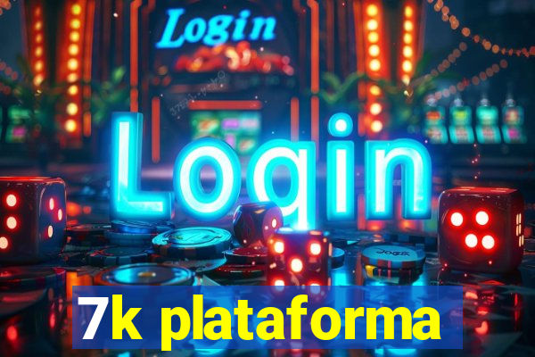 7k plataforma