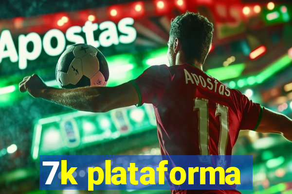 7k plataforma