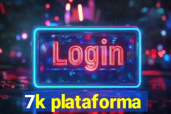 7k plataforma