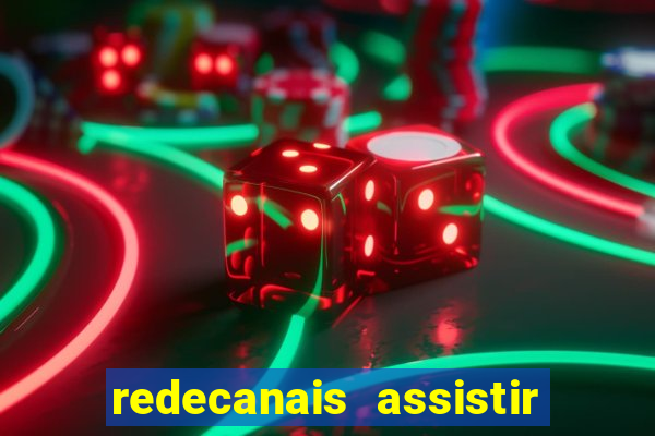 redecanais assistir futebol ao vivo