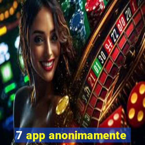 7 app anonimamente