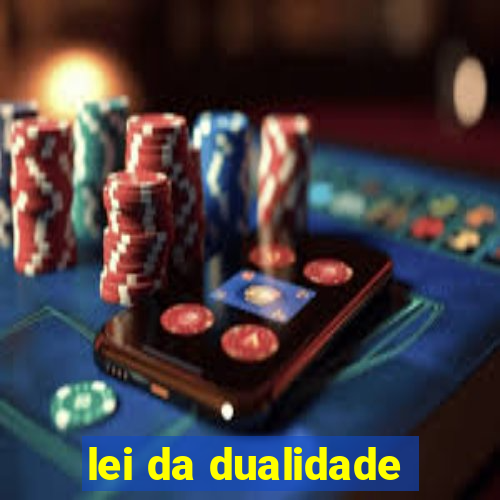 lei da dualidade