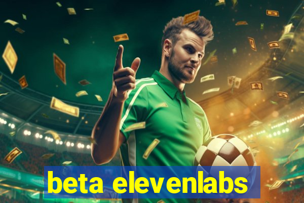 beta elevenlabs