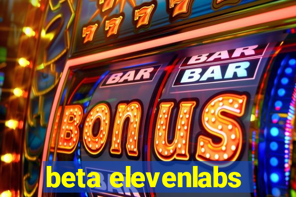 beta elevenlabs