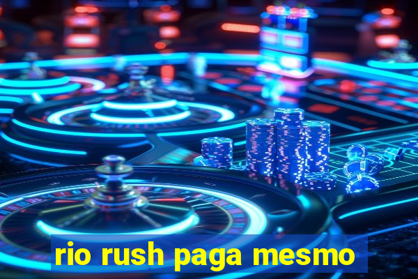 rio rush paga mesmo