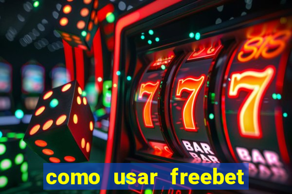 como usar freebet vai de bet