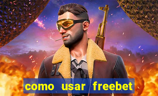 como usar freebet vai de bet