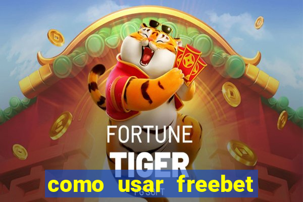 como usar freebet vai de bet