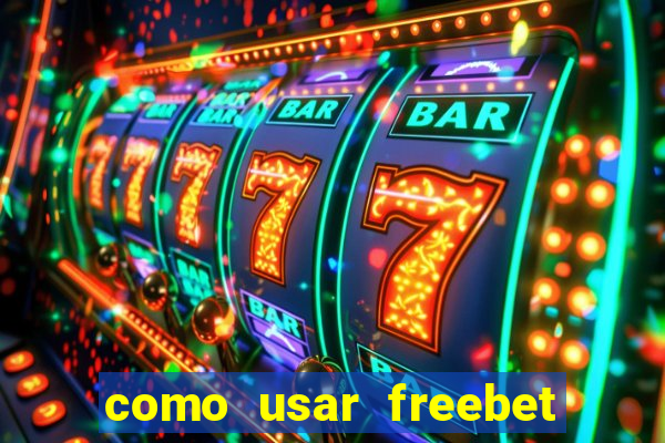 como usar freebet vai de bet