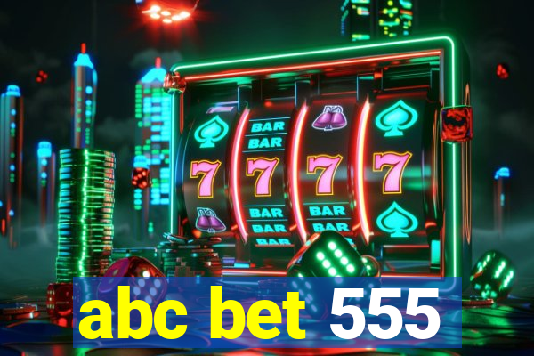 abc bet 555