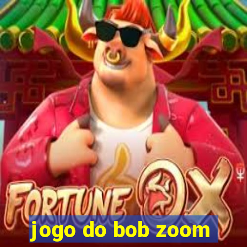 jogo do bob zoom