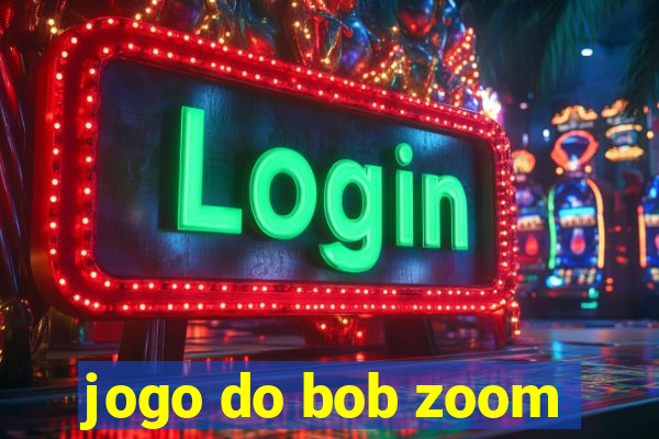 jogo do bob zoom