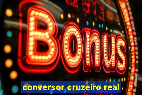 conversor cruzeiro real