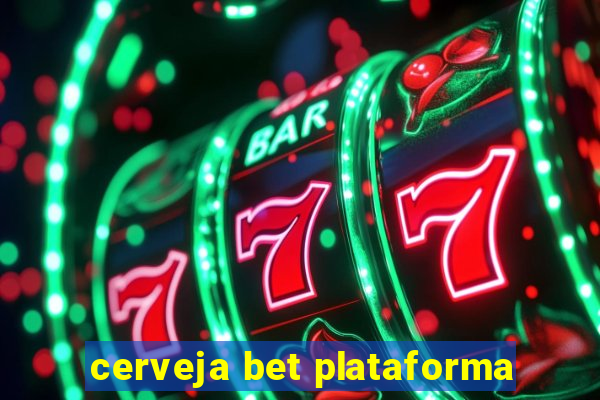 cerveja bet plataforma