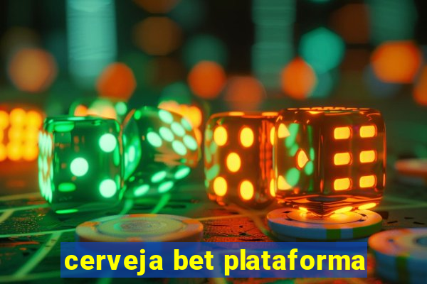 cerveja bet plataforma