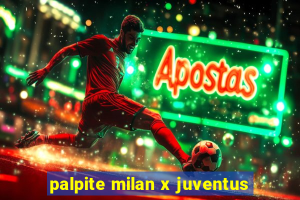 palpite milan x juventus