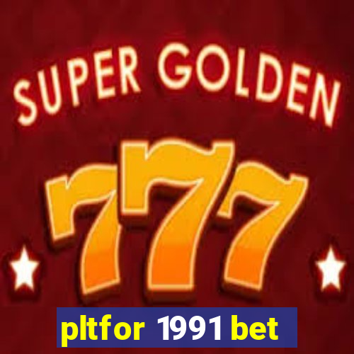 pltfor 1991 bet