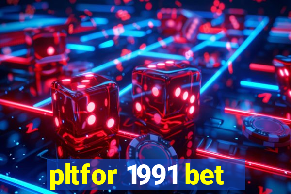 pltfor 1991 bet