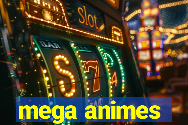 mega animes