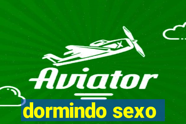 dormindo sexo