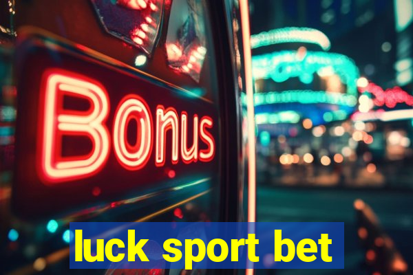 luck sport bet