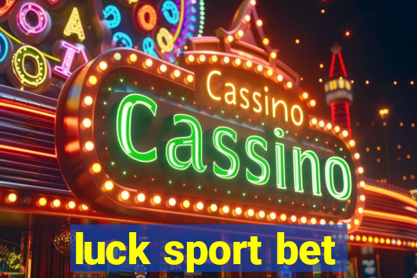 luck sport bet