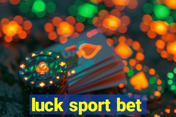 luck sport bet