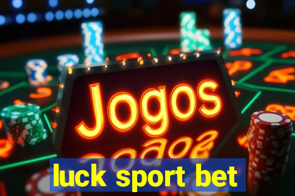 luck sport bet