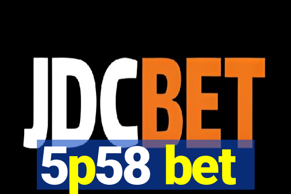 5p58 bet