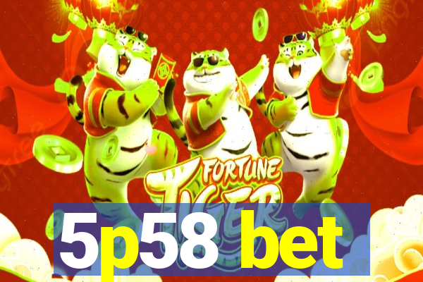 5p58 bet