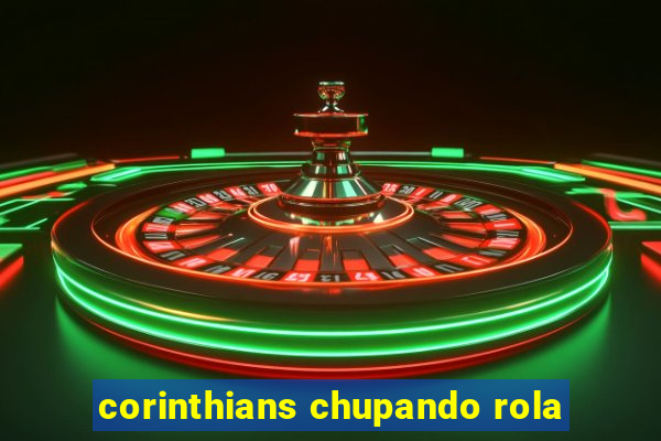 corinthians chupando rola