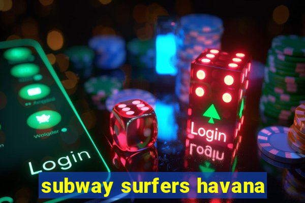 subway surfers havana