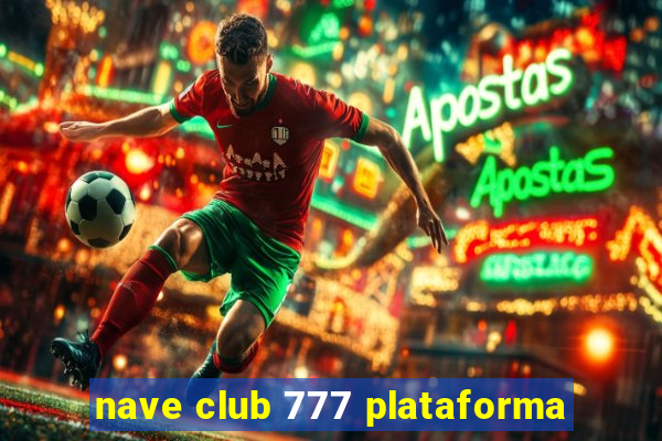 nave club 777 plataforma