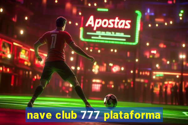 nave club 777 plataforma