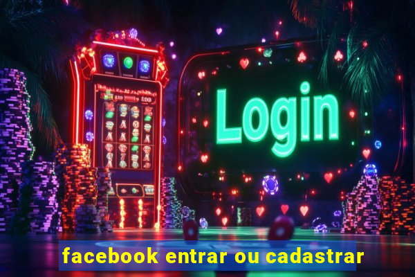 facebook entrar ou cadastrar