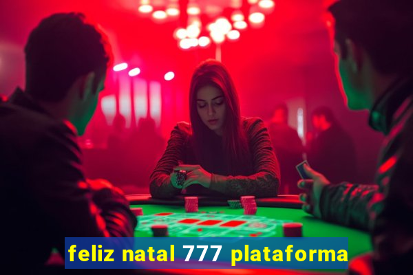 feliz natal 777 plataforma