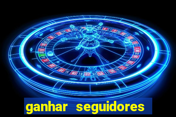 ganhar seguidores instagram gratis