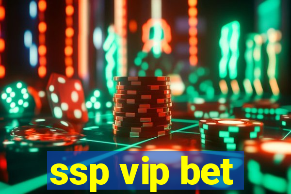 ssp vip bet