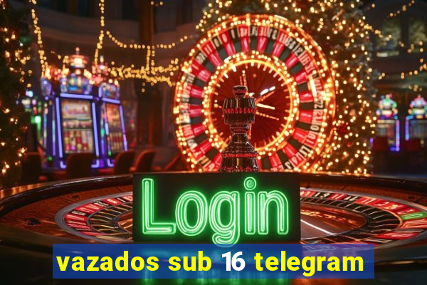 vazados sub 16 telegram