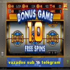 vazados sub 16 telegram