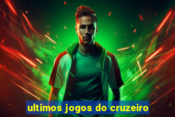 ultimos jogos do cruzeiro