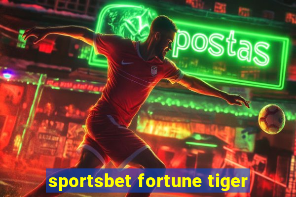 sportsbet fortune tiger