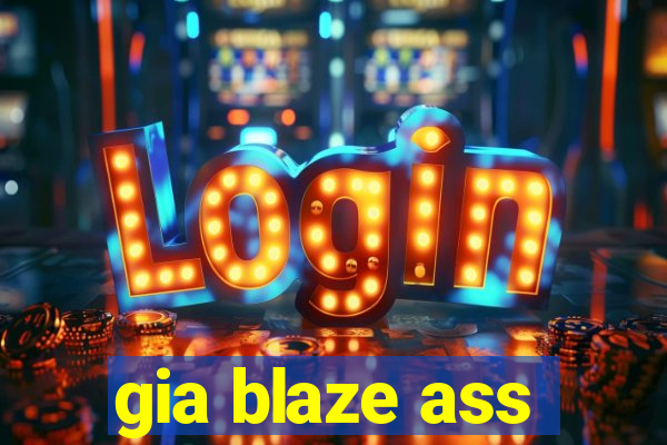 gia blaze ass