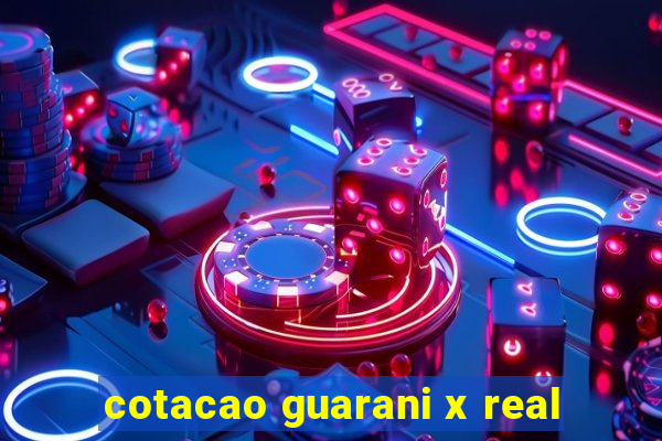 cotacao guarani x real