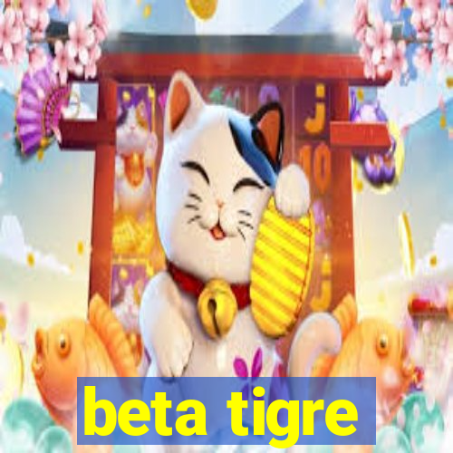 beta tigre